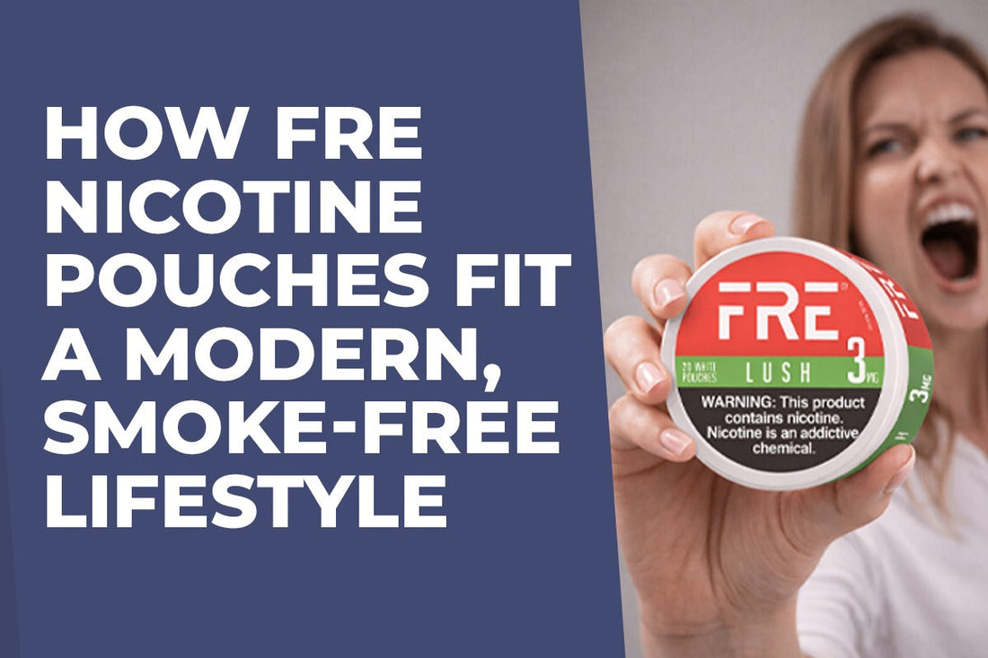 How FRE Nicotine Pouches Fit a Modern, Smoke-Free Lifestyle