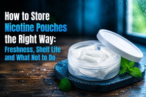 How to Store Nicotine Pouches the Right Way: Freshness, Shelf Life and What Not to Do