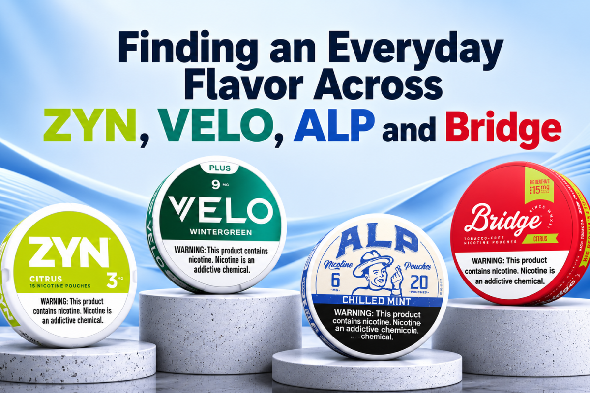 Finding an Everyday Flavor Across ZYN, VELO, ALP and Bridge