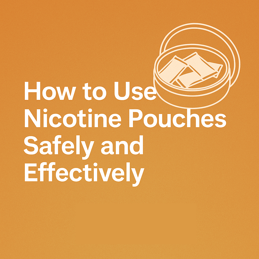 How to Use Nicotine Pouches Safely and Effectively
